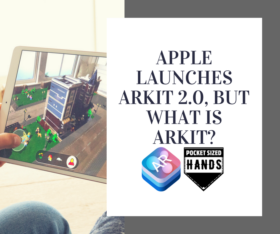 Apple launches ARKit 2.0, But what is ARKit?