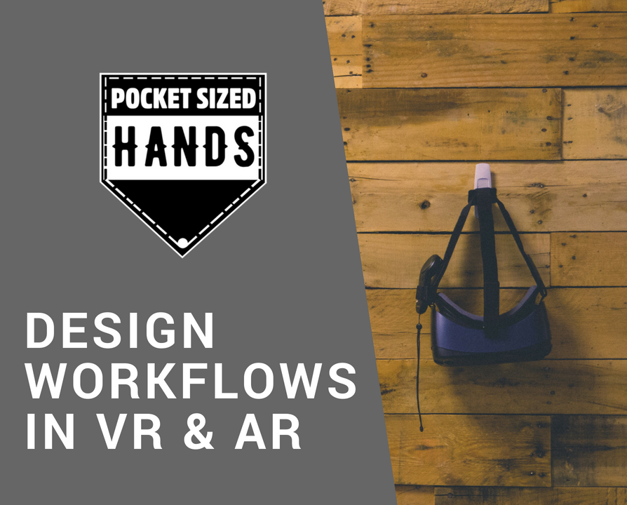 Design Workflows in VR and AR